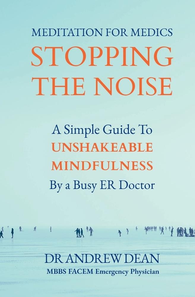 Meditation For Medics: A Simple Guide to Unshakeable Mindfulness by a Busy ER Doctor
