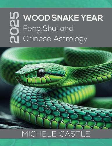 2025 Wood Snake Year: Feng Shui and Chinese Astrology  by Michele Castle at Abbey's Bookshop, 