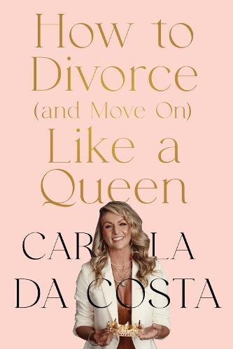 How to Divorce and Move On Like a Queen  by Carla Da Costa at Abbey's Bookshop, 