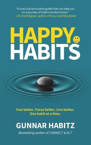 Happy Habits: Feel better. Focus better. Live better. One habit at a time.