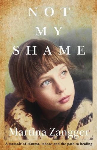 Not My Shame: A memoir of trauma, taboos and the path to healing  by Martina Zangger at Abbey's Bookshop, 