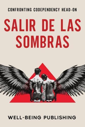 Salir de las sombras: Afrontar la codependencia cara a cara  by Well-Being Publishing at Abbey's Bookshop, 
