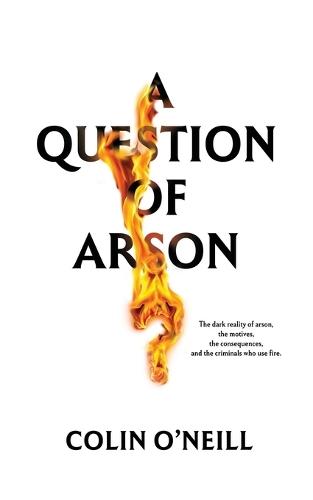 A Question of Arson  by Colin O'Neill at Abbey's Bookshop, 