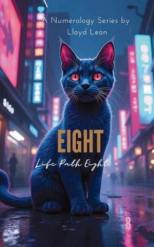 Eight: A Guide To Numerology Life Path 8  by Lloyd Leon at Abbey's Bookshop, 