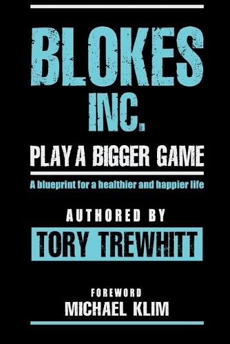 Blokes Inc.: Play a bigger game  by Tory Tewhitt at Abbey's Bookshop, 