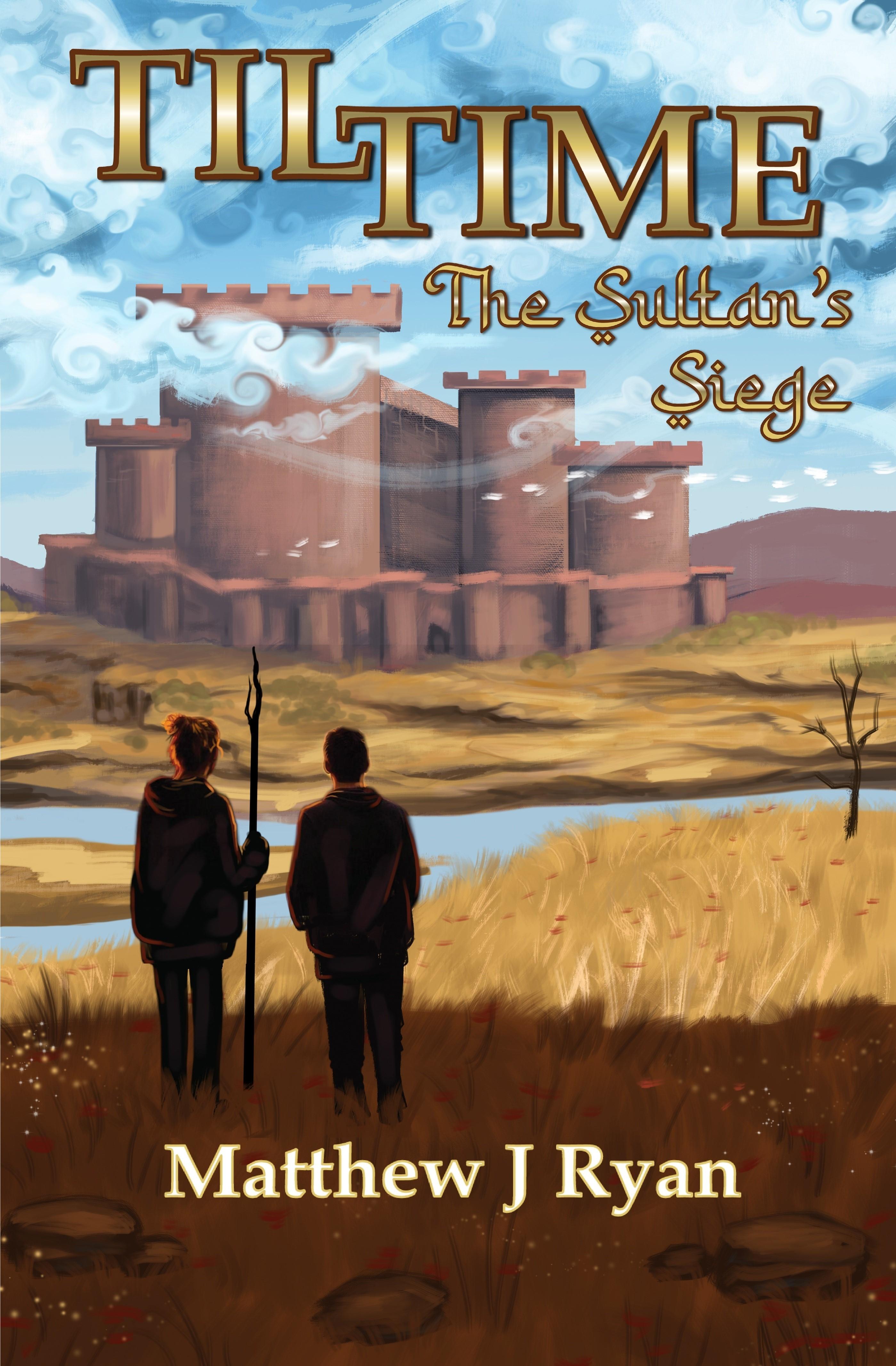 Sultans Siege (#1 Til Time)  by Matthew J Ryan at Abbey's Bookshop, 