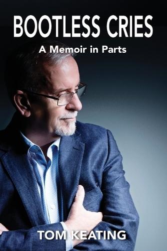 Bootless Cries: A Memoir in Parts  by Tom Keating at Abbey's Bookshop, 
