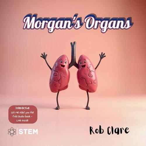 Morgan's Organs: A Funny and Fact-Filled Journey Through the Human Body  by Rob Clare at Abbey's Bookshop, 