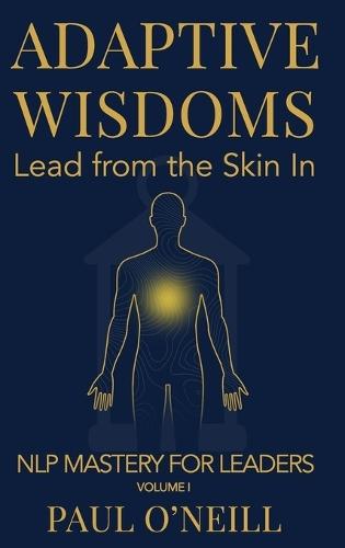 Adaptive Wisdoms: Lead from the Skin In  by Paul O'Neill at Abbey's Bookshop, 