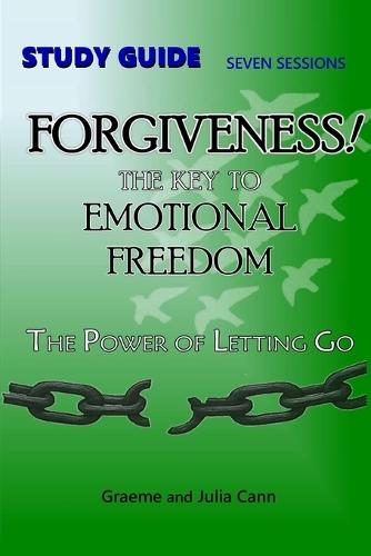 FORGIVENESS! The Key to Emotional Freedom: Study Guide  by Graeme And Julia Cann at Abbey's Bookshop, 
