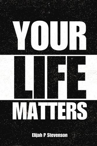 Your Life Matters  by Elijah Stevenson at Abbey's Bookshop, 