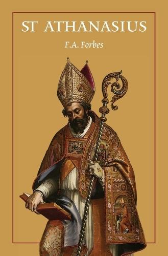 St Athanasius: The Father of Orthodoxy  by F a Forbes at Abbey's Bookshop, 
