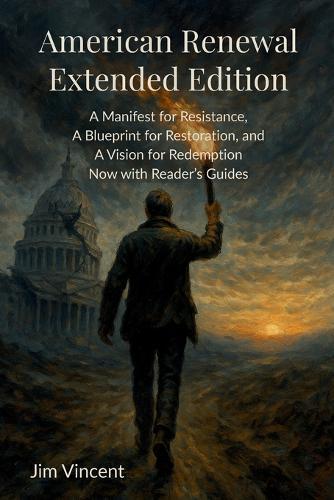 American Renewal: A Manifesto for Resistance, A Blueprint for Restoration, and A Vision for Redemption Now WIth Reader's Guides  by Jim Vincent at Abbey's Bookshop, 