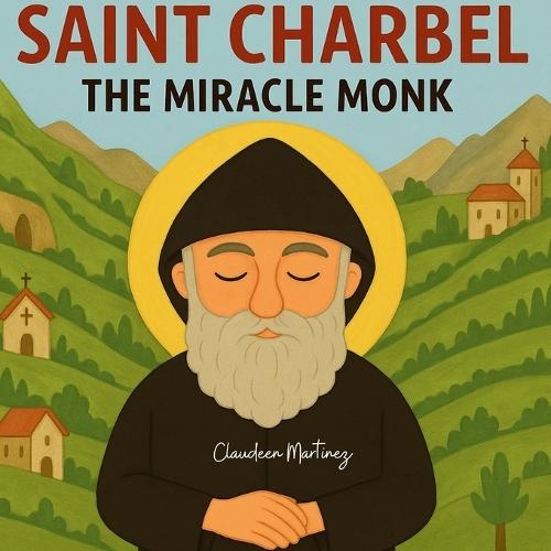 Saint Charbel: The Miracle Monk  by Martinez at Abbey's Bookshop, 