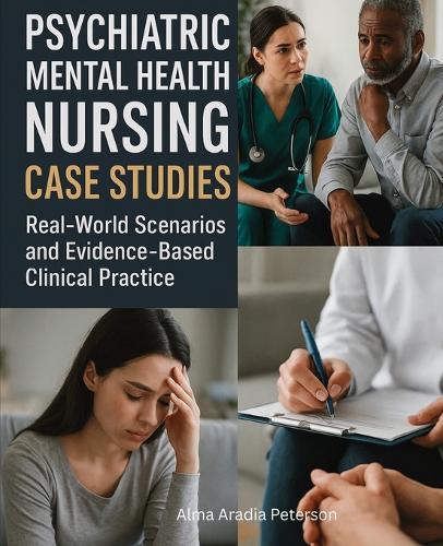 Psychiatric Mental Health Nursing Case Studies: Real-World Scenarios and Evidence-Based Clinical Practice  by Alma Aradia Peterson at Abbey's Bookshop, 