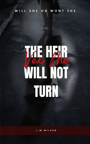 Vex Me: The Heir Will Not Turn
