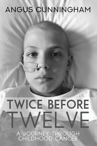 Twice Before Twelve: A Journey Through Childhood Cancer