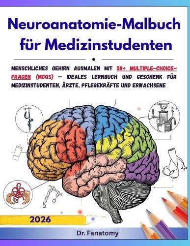 Neuroanatomie-Malbuch für Medizinstudenten: Ideales Lernbuch und Geschenk für Medizinstudenten, Ärzte, Pflegekräfte und Erwachsene