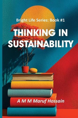 Thinking in Sustainability  by A M M Maruf Hossain at Abbey's Bookshop, 