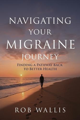 Navigating Your Migraine Journey: Finding a Pathway Back to Better Health