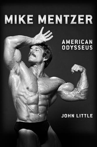 Mike Mentzer: American Odysseus  by John Little at Abbey's Bookshop, 
