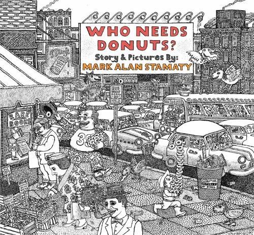 Who Needs Donuts?  by Mark Alan Stamaty at Abbey's Bookshop, 
