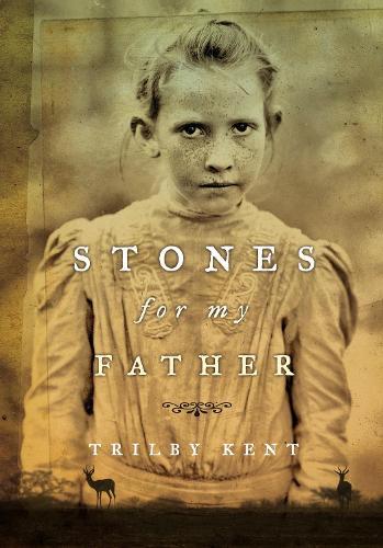 Stones for My Father  by Trilby Kent at Abbey's Bookshop, 