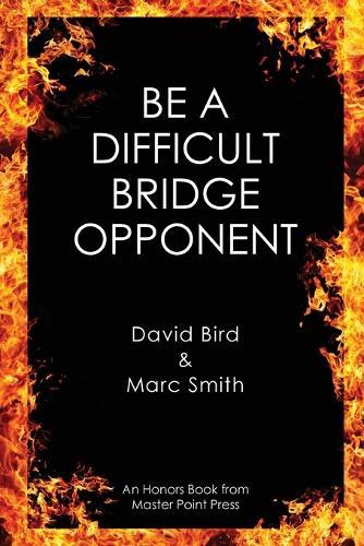 Be a Difficult Bridge Opponent  by David Bird at Abbey's Bookshop, 