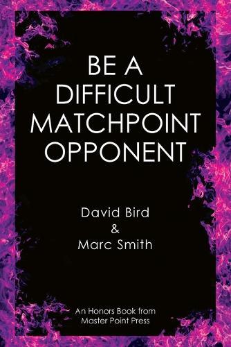 Be a Difficult Matchpoint Opponent