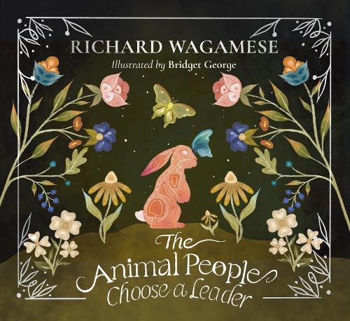 The Animal People Choose a Leader: A Richard Wagamese Storybook  by Richard Wagamese at Abbey's Bookshop, 