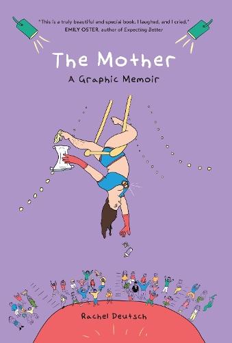 The Mother: A Graphic Memoir  by Rachel Deutsch at Abbey's Bookshop, 