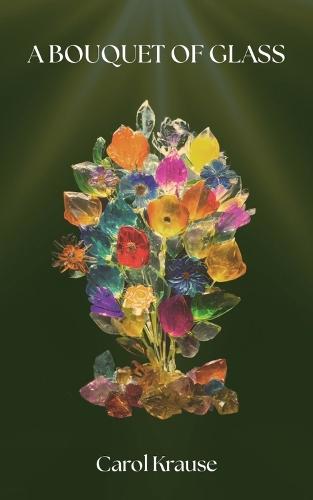 A Bouquet of Glass  by Carol Krause at Abbey's Bookshop, 