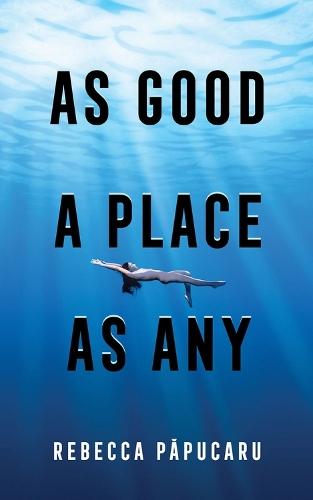 As Good a Place as Any  by Rebecca Papucaru at Abbey's Bookshop, 
