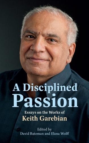 A Disciplined Passion: Essays on the Works of Keith Garebian  by Elana Wolff at Abbey's Bookshop, 