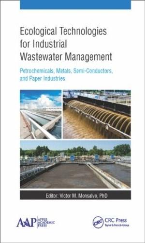 Ecological Technologies for Industrial Wastewater Management: Petrochemicals, Metals, Semi-Conductors, and Paper Industries  by Victor M. Monsalvo (Abengoa Research, Seville, Spain) at Abbey's Bookshop, 