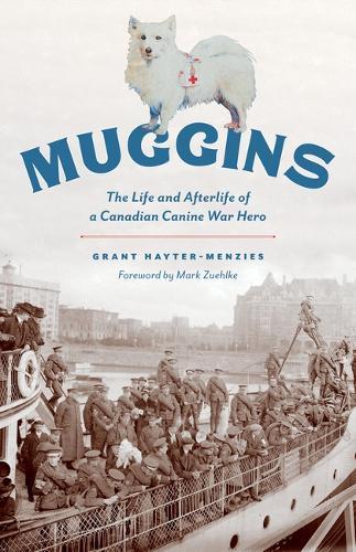 Muggins: The Life and Afterlife of a Canadian Canine War Hero  by Grant Hayter-Menzies at Abbey's Bookshop, 