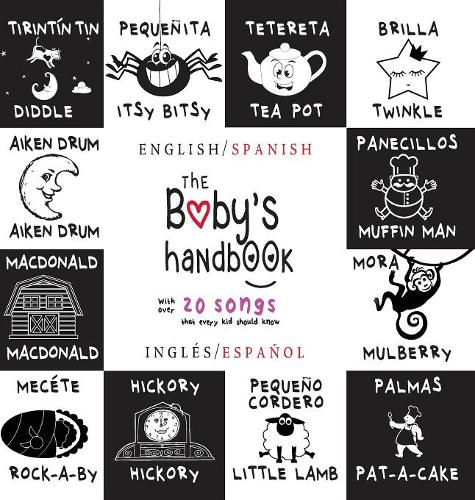 The Baby's Handbook: Bilingual (English / Spanish) (Inglés / Español) 21 Black and White Nursery Rhyme Songs, Itsy Bitsy Spider, Old MacDonald, Pat-a-cake, Twinkle Twinkle, Rock-a-by baby, and More: Engage Early Readers: Children's Learning Books  by Dayna Martin at Abbey's Bookshop, 