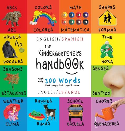 The Kindergartener's Handbook: Bilingual (English / Spanish) (Inglés / Español) ABC's, Vowels, Math, Shapes, Colors, Time, Senses, Rhymes, Science, and Chores, with 300 Words that every Kid should Know: Engage Early Readers: Children's Learning Books  by Dayna Martin at Abbey's Bookshop, 