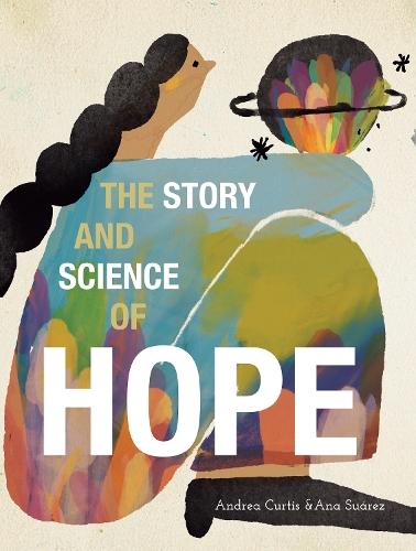 The Story and Science of Hope  by Andrea Curtis at Abbey's Bookshop, 
