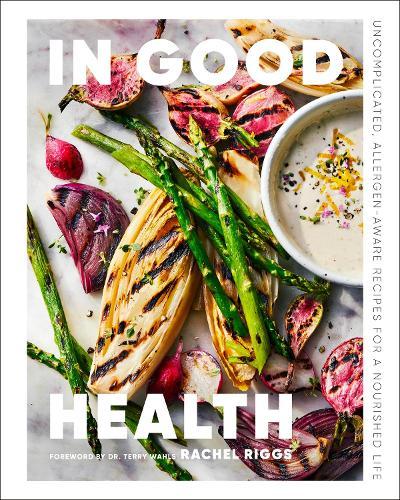 In Good Health: Uncomplicated, Allergen-Aware Recipes for a Nourished Life  by Rachel Riggs at Abbey's Bookshop, 