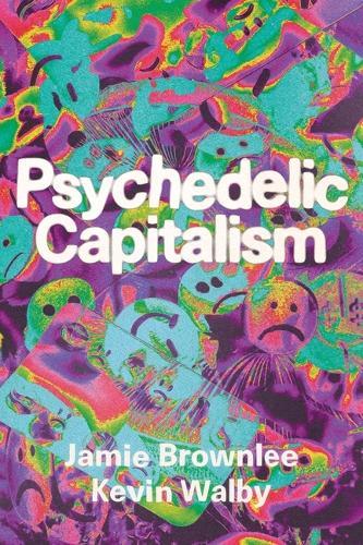 Psychedelic Capitalism  by Jamie Brownlee at Abbey's Bookshop, 