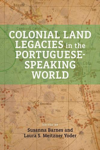 Colonial Land Legacies in the Portuguese-Speaking World  by Susana Barnes at Abbey's Bookshop, 