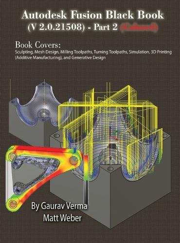 Autodesk Fusion Black Book (V 2.0.21508) Part 2: (Colored) Feb. 2025  by Gaurav Verma at Abbey's Bookshop, 