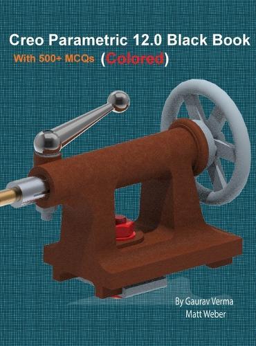 Creo Parametric 12.0 Black Book: Colored  by Gaurav Verma at Abbey's Bookshop, 