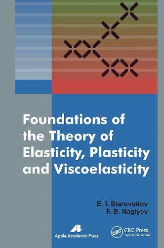 Foundations of the Theory of Elasticity, Plasticity, and Viscoelasticity  by Eduard Starovoitov at Abbey's Bookshop, 