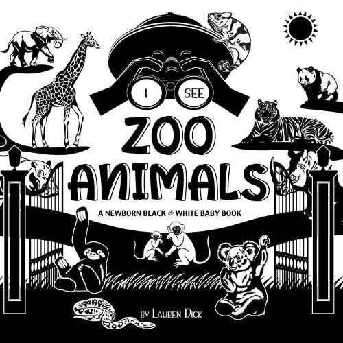 I See Zoo Animals: A Newborn Black & White Baby Book (High-Contrast Design & Patterns) (Panda, Koala, Sloth, Monkey, Kangaroo, Giraffe, Elephant, Lion, Tiger, Chameleon, Shark, Dolphin, Turtle, Penguin, Polar Bear, and More!) (Engage Early Readers  by Lauren Dick at Abbey's Bookshop, 