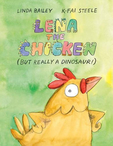 Lena the Chicken (But Really a Dinosaur )  by Linda Bailey at Abbey's Bookshop, 