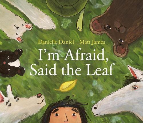 I'm Afraid, Said the Leaf  by Danielle Daniel at Abbey's Bookshop, 