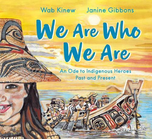 We Are Who We Are: An Ode to Indigenous Heroes Past and Present  by Wab Kinew at Abbey's Bookshop, 
