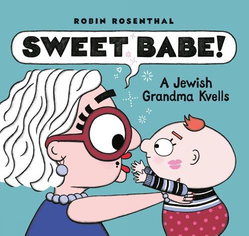 Sweet Babe: A Jewish Grandma Kvells  by Robin Rosenthal at Abbey's Bookshop, 